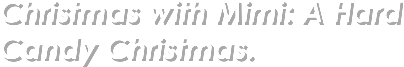 Christmas with Mimi: A Hard Candy Christmas.